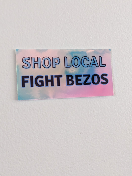 Shop Local, Fight Bezos Holographic Sticker